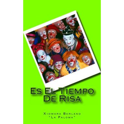 Es El Tiempo de Risa Paperback, Createspace Independent Publishing Platform