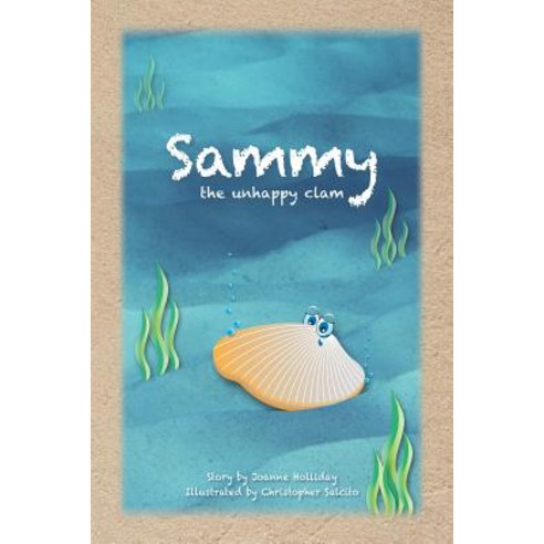Sammy the Unhappy Clam Paperback, Createspace Independent Publishing Platform