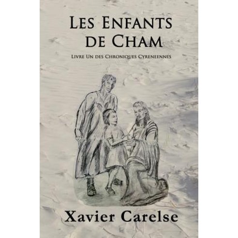 Les Enfants de Cham: Livre Un Des Chroniques Cyreneennes Paperback, Createspace Independent Publishing Platform