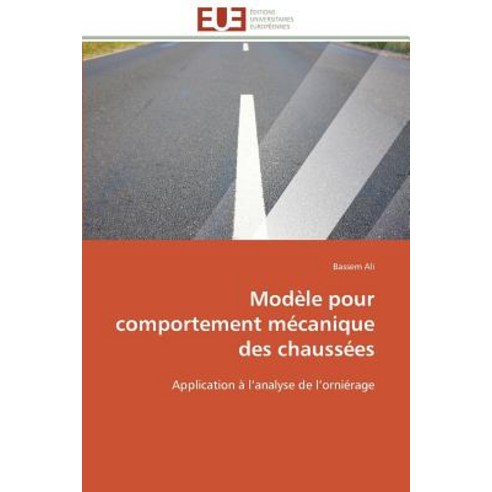 Modele Pour Comportement Mecanique Des Chaussees = Moda]le Pour Comportement Ma(c)Canique Des Chaussa(c)Es Paperback, Univ Europeenne