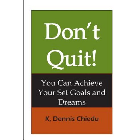 Don''t Quit!: You Can Achieve Your Set Goals and Dreams Paperback, Keli and Josh Ventures