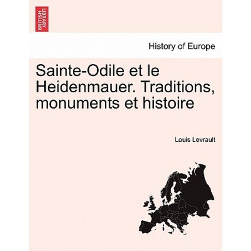 Sainte-Odile Et Le Heidenmauer. Traditions Monuments Et Histoire Paperback, British Library, Historical Print Editions