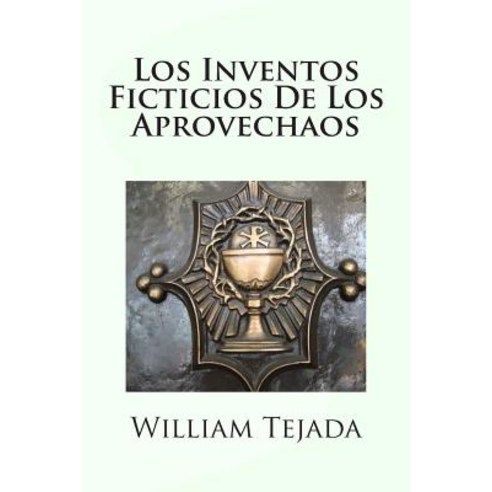 Los Inventos Ficticios de Los Aprovechaos Paperback, Createspace Independent Publishing Platform