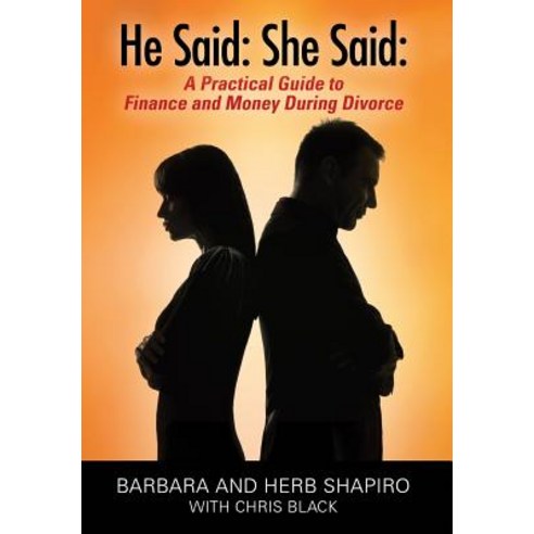 He Said: She Said: A Practical Guide to Finance and Money During Divorce Hardcover, Outskirts Press