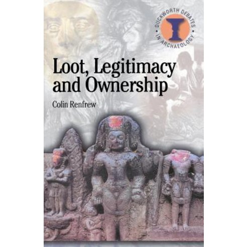 Loot Legitimacy and Ownership: The Ethical Crisis in Archaeology Paperback, Bloomsbury Publishing PLC