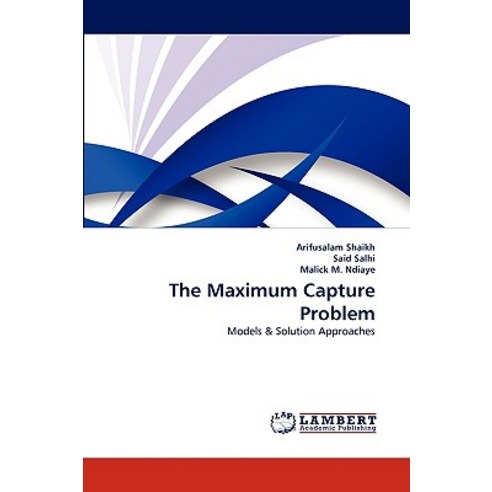 The Maximum Capture Problem Paperback, LAP Lambert Academic Publishing