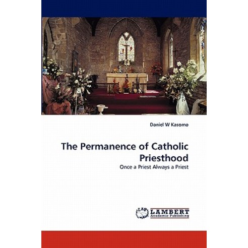 The Permanence of Catholic Priesthood Paperback, LAP Lambert Academic Publishing