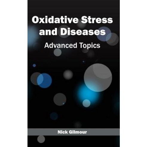 Oxidative Stress and Diseases: Advanced Topics Hardcover, Callisto Reference