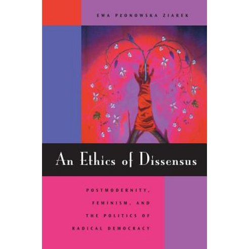 An Ethics of Dissensus: Postmodernity Feminism and the Politics of Radical Democracy Paperback, Stanford University Press