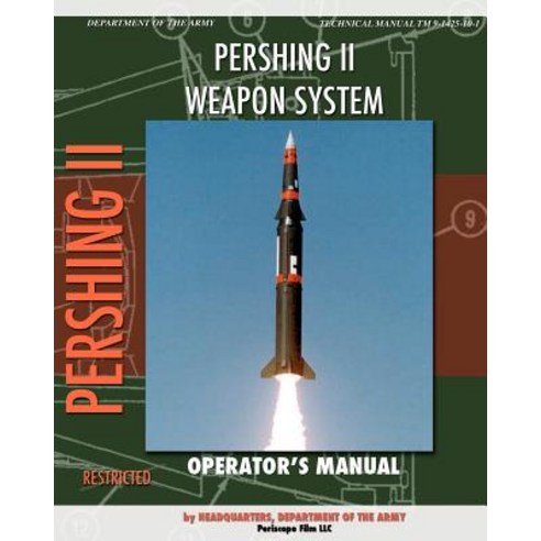 Pershing II Weapon System Operator''s Manual Paperback, Periscope Film, LLC