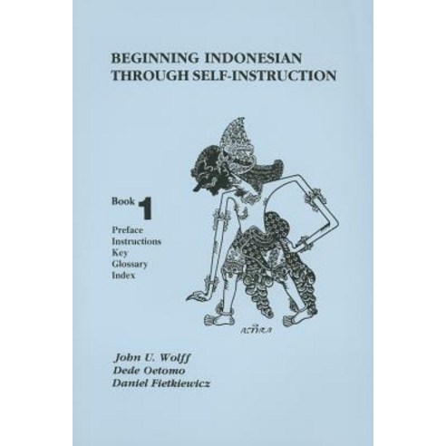 Beginning Indonesian Through Self-Instruction: Preface Instructions Key Glossary Index Paperback, Southeast Asia Program Publications