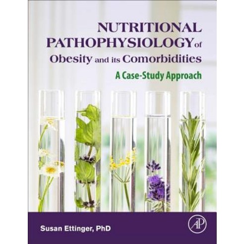 Nutritional Pathophysiology of Obesity and Its Comorbidities: A Case-Study Approach Hardcover, Academic Press