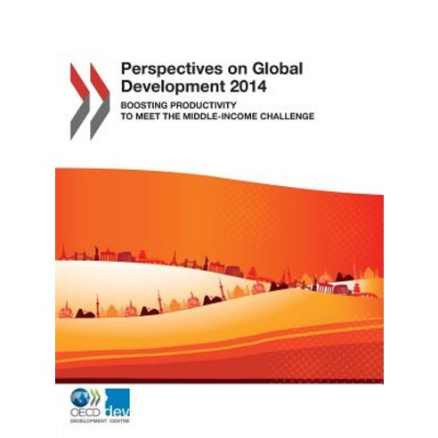 Perspectives on Global Development 2014: Boosting Competitiveness to Avoid the Middle-Income Trap Paperback, OECD
