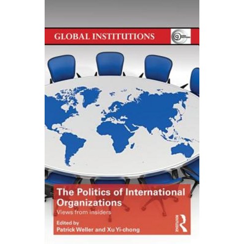 The Politics of International Organizations: Views from Insiders Hardcover, Routledge