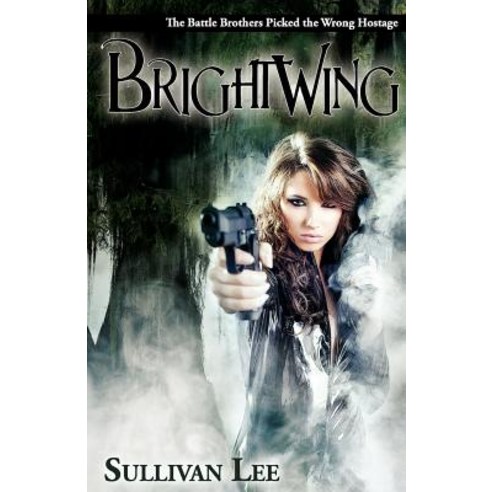 Brightwing: A Criminal Love Story Paperback, Laura L. Sullivan