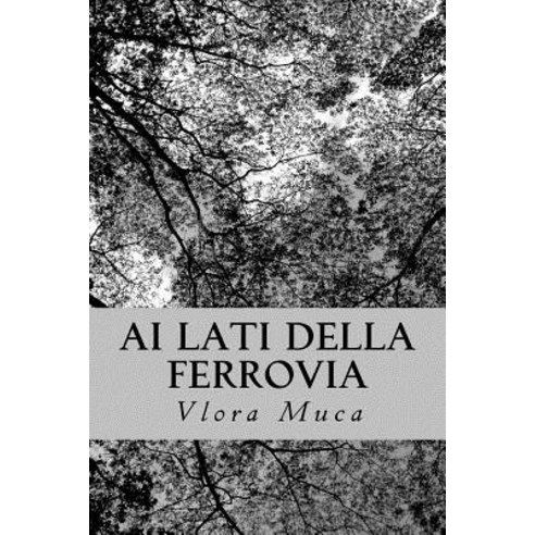 AI Lati Della Ferrovia: Poesie Paperback, Createspace Independent Publishing Platform