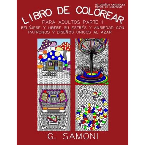 Libro de Colorear Para Adultos -Parte 1: Version En Espanol Paperback, Createspace Independent Publishing Platform