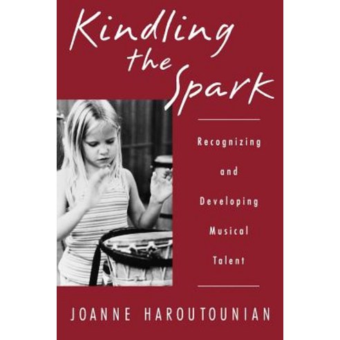 Kindling the Spark: Recognizing and Developing Musical Talent Paperback, Oxford University Press, USA