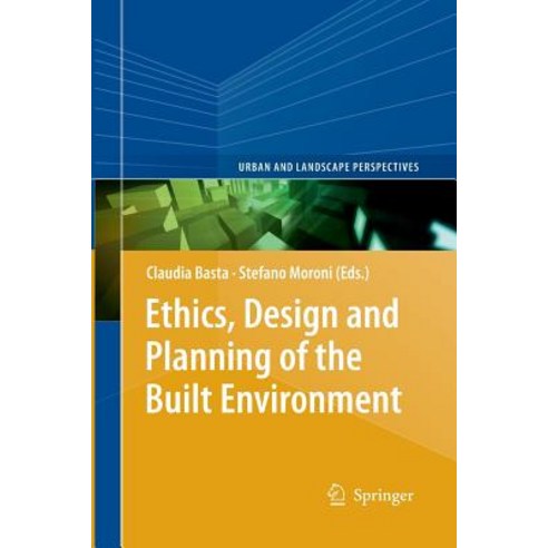 Ethics Design and Planning of the Built Environment Paperback, Springer