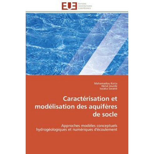 Caracterisation Et Modelisation Des Aquiferes de Socle = Caracta(c)Risation Et Moda(c)Lisation Des Aquifa]res de Socle Paperback, Univ Europeenne