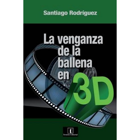 La Venganza de La Ballena En 3D Paperback, Createspace Independent Publishing Platform