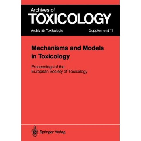 Mechanisms and Models in Toxicology: Proceedings of the European Society of Toxicology Meeting Held in Harrogate May 27-29 1986 Paperback, Springer