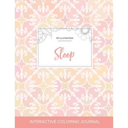 Adult Coloring Journal: Sleep (Pet Illustrations Pastel Elegance) Paperback, Adult Coloring Journal Press