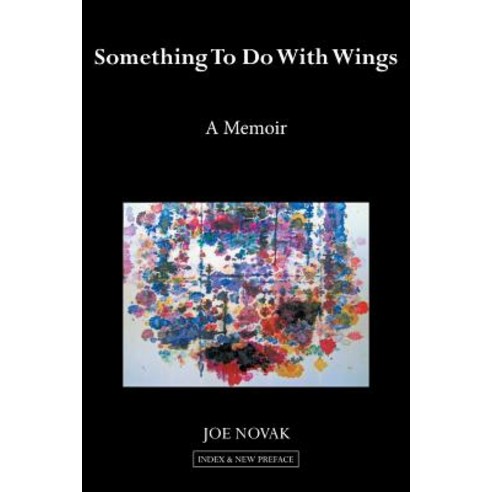 Something to Do with Wings: A Memoir 2010 2017 Paperback, iUniverse