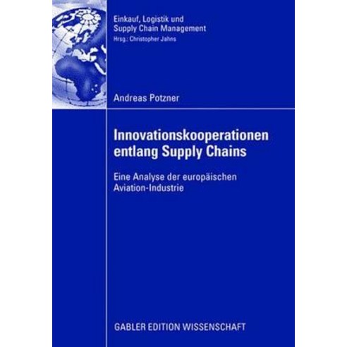 Innovationskooperationen Entlang Supply Chains: Eine Analyse Der Europaischen Aviation-Industrie Paperback, Gabler Verlag