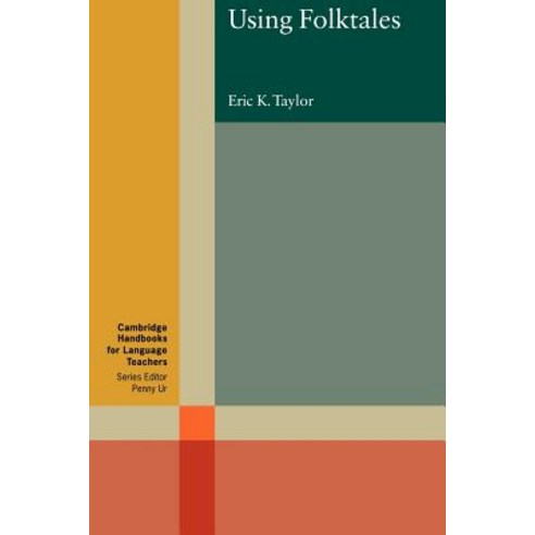 Using Folktales(Cambridge Handbooks for Language Teachers), Cambridge