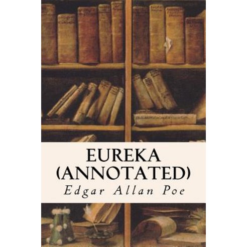 Eureka (Annotated) Paperback, Createspace Independent Publishing Platform