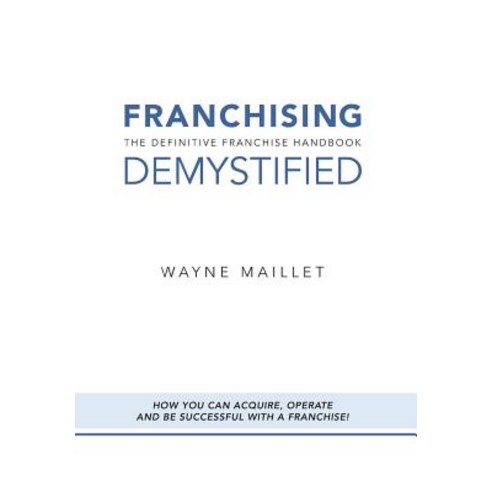 Franchising Demystified Hardcover, FriesenPress
