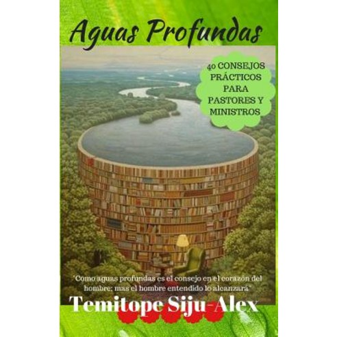 Aguas Profundas: 40 Consejos Practicos Para Pastores y Ministros Paperback, Createspace Independent Publishing Platform