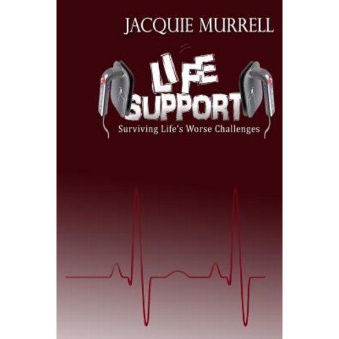 Life Support: Surviving Life''s Worse Challenges Paperback, Literacy in Motion