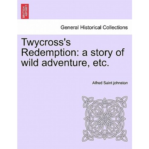 Twycross''s Redemption: A Story of Wild Adventure Etc. Paperback, British Library, Historical Print Editions