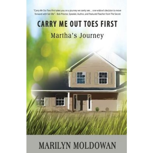 Carry Me Out Toes First: Martha''s Journey Paperback, Marilyn Moldowan
