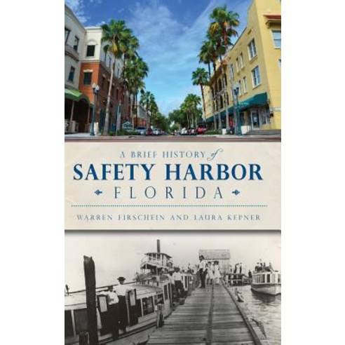 A Brief History of Safety Harbor Florida Hardcover, History Press Library Editions
