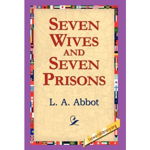 Seven Wives and Seven Prisons Hardcover, 1st World Library