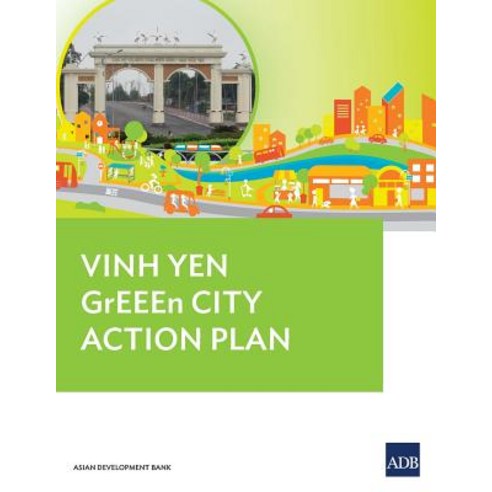 Vinh Yen Green City Action Plan: Main Report Paperback, Asian Development Bank