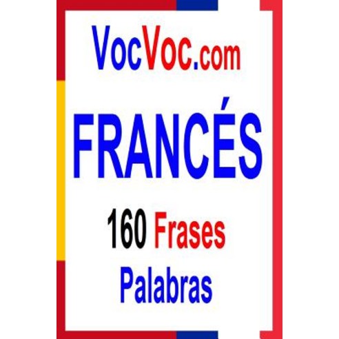 Vocvoc.com Frances: 160 Frases Palabras Paperback, Createspace Independent Publishing Platform