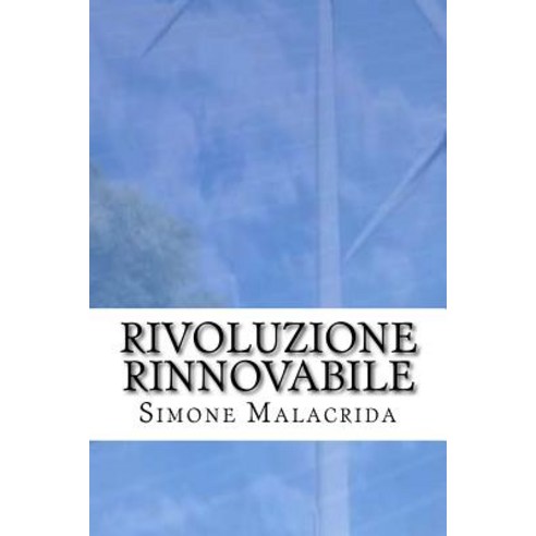 Rivoluzione Rinnovabile Paperback, Createspace Independent Publishing Platform