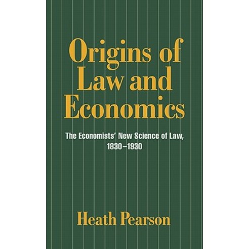 Origins of Law and Economics:"The Economists` New Science of Law 1830 1930", Cambridge University Press