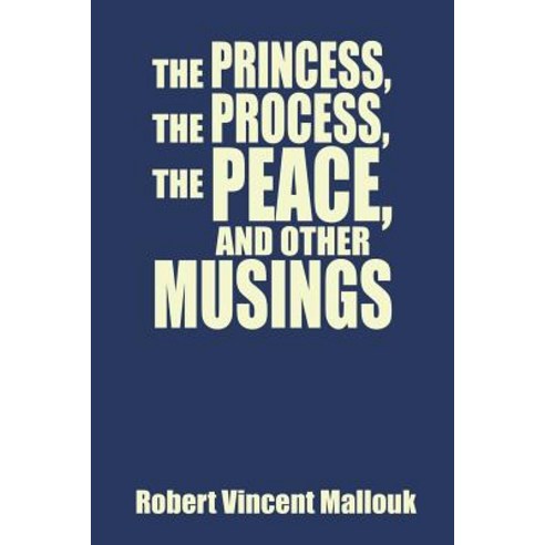 The Princess the Process the Peace and Other Musings Paperback, Trafford Publishing