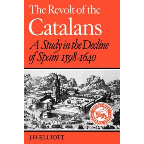 The Revolt of the Catalans:A Study in the Decline of Spain (1598-1640), Cambridge University Press