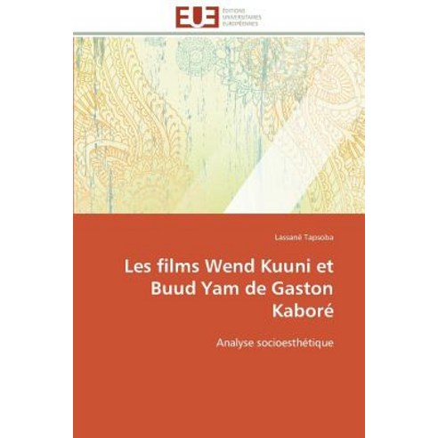 Les Films Wend Kuuni Et Buud Yam de Gaston Kabore = Les Films Wend Kuuni Et Buud Yam de Gaston Kabora(c) Paperback, Omniscriptum