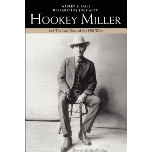 Hookey Miller: And the Last Days of the Old West Paperback, iUniverse