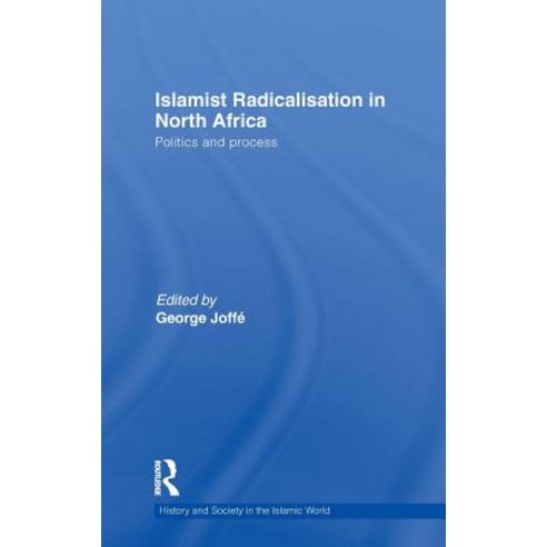 Islamist Radicalisation in North Africa: Politics and Process Hardcover, Routledge