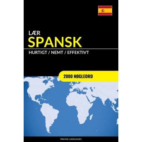 Laer Spansk - Hurtigt / Nemt / Effektivt: 2000 Nogleord Paperback, Createspace Independent Publishing Platform