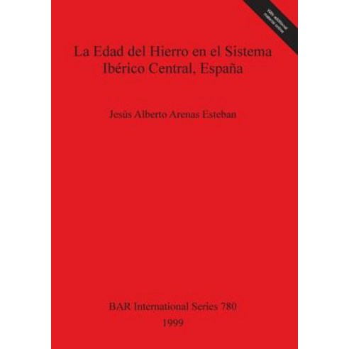La Edad del Hierro En El Sistema Iberico Central Espana Paperback, British Archaeological Reports Oxford Ltd