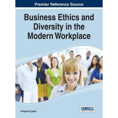 Business Ethics and Diversity in the Modern Workplace Hardcover, Business Science Reference